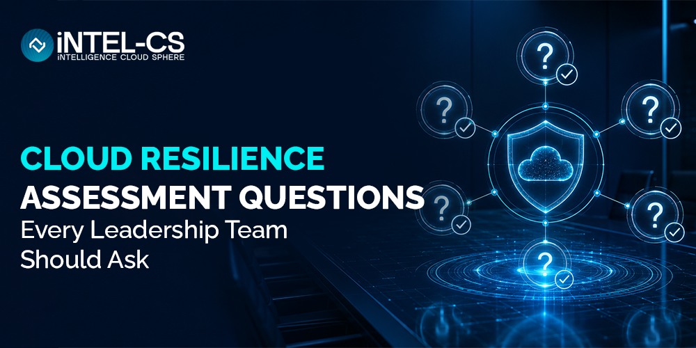 Cloud Resilience Assessment Questions Every Leadership Team Should Ask
